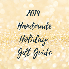 2019 Handmade Holiday Gift Guide